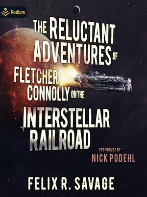 cover image of The Reluctant Adventures of Fletcher Connolly on the Interstellar Railroad